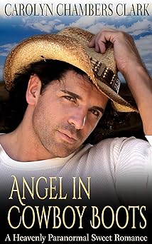 Angel in Cowboy Boots - A Heavenly Paranormal Sweet Romance: A Guardian Angel Series Book