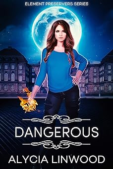 Dangerous (Element Preservers Book 1)