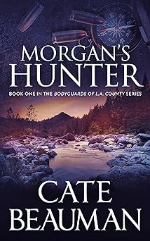 Morgan's Hunter: Book One In The Bodyguards Of L.A. County Series