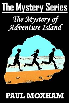The Mystery of Adventure Island (FREE KIDS MIDDLE GRADE MYSTERY ADVENTURE) (The Mystery Series Book 2)
