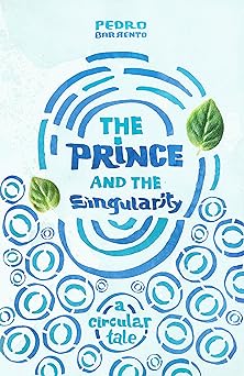 The Prince and the Singularity - A Circular Tale