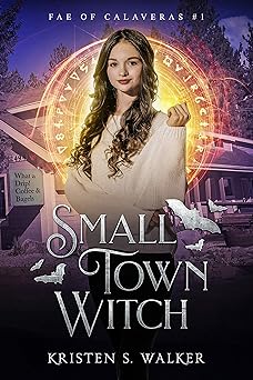 Small Town Witch (Fae of Calaveras Book 1)
