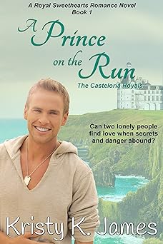 A Prince on the Run: The Casteloria Royals (The Casteloria Series Book 1)
