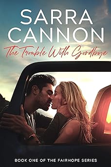 The Trouble With Goodbye (Fairhope Series Book 1)