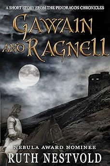 Gawain and Ragnell: A Pendragon Chronicles Short Story (The Pendragon Chronicles Book 3)