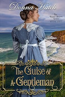 The Guise of a Gentleman: Clean and Wholesome Regency Historical Romance (Rogue Hearts Series Book 2)