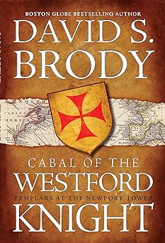 Cabal of The Westford Knight: Templars at the Newport Tower (Book #1 in the Templars in America Series)