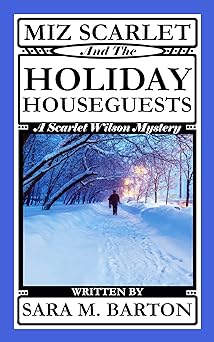 Miz Scarlet and the Holiday Houseguests (A Scarlet Wilson Mystery Book 3)