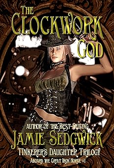 The Clockwork God (Aboard the Great Iron Horse Book 1)