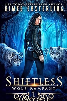 Shiftless: A Fantastical Werewolf Adventure (Wolf Rampant Book 1)