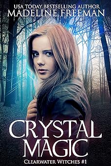 Crystal Magic: A Young Adult Fantasy Series (Clearwater Witches Book 1)