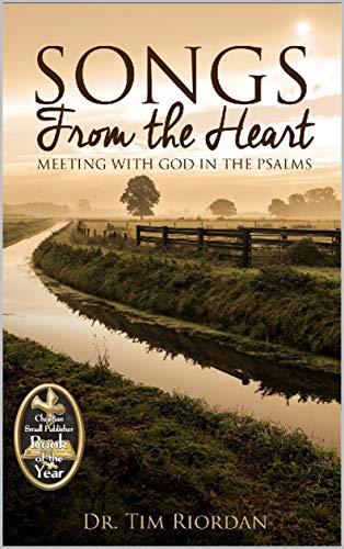 Songs From the Heart: Meeting with God in the Psalms - A Bible Study and Devotional Guide
