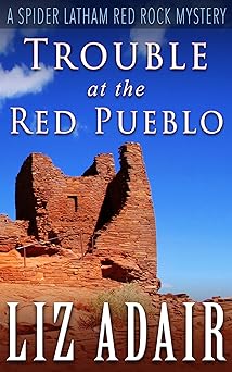 Trouble at the Red Pueblo (A Spider Latham Red Rock Mystery Book 4)