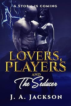 Lovers, Players & The Seducer: Contemporary Romance Seduction! The Storm is Coming (A Geek An Angel Book 2)