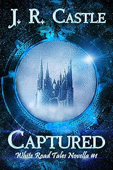 Captured: A Romantic Fantasy Adventure (White Road Tale Novella Book 1)