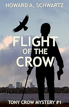 Flight of the Crow: A Tony Crow private detective mystery (Tony Crow Private Investigator mystery Series Book 1)