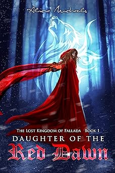 Daughter of the Red Dawn: A Young Adult Fantasy Romance (The Lost Kingdom of Fallada Book 1)