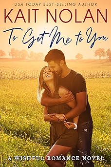 To Get Me To You: A Small Town Southern Romance (Wishful Romance Book 1)