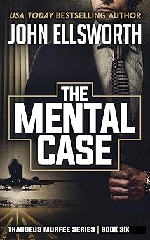 The Mental Case (Thaddeus Murfee Legal Thriller Series Book 6)
