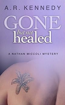 Gone But Not Healed (A Nathan Miccoli Mystery, Book 3)