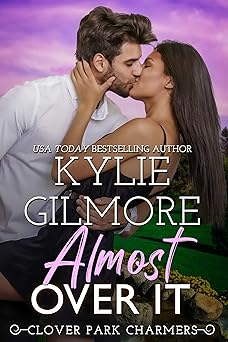 Almost Over It: An Enemies to Lovers Romantic Comedy (Clover Park Charmers, Book 1)