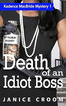 Death of an Idiot Boss: An Amateur Sleuth with Attitude (The Kadence MacBride Mystery Series Book 1)