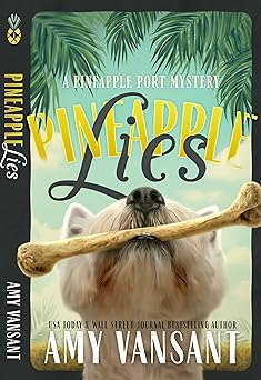 Pineapple Lies: A cozy murder mystery with a touch of romance and characters you'll recognize as family (Pineapple Port Mysteries Book 1)