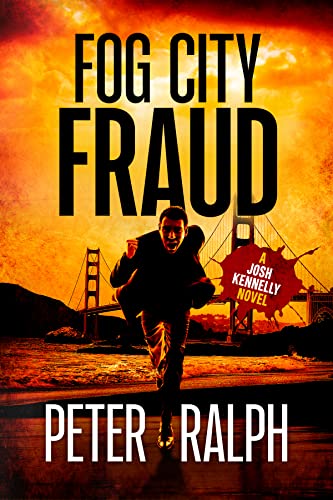 Fog City Fraud: (A Josh Kennelly Gripping Crime Thriller Book 1)