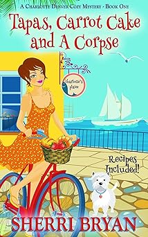 Tapas, Carrot Cake and a Corpse (A Charlotte Denver Cozy Mystery Book 1)
