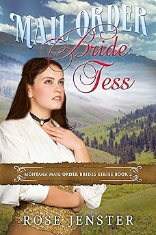 Mail Order Bride Tess: A Sweet Western Historical Romance (Montana Mail Order Brides Series Book 2)