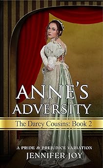 Anne's Adversity: A Pride & Prejudice Variation (The Darcy Cousins Book 2)