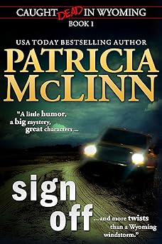 Sign Off (Caught Dead in Wyoming mystery series, Book 1)