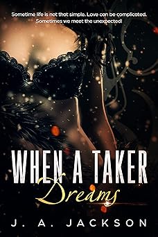 When a Taker Dreams: Lust Is A Powerful Emotion!