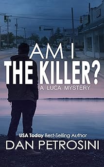 Am I the Killer? - A Luca Mystery Crime Thriller: Book #1