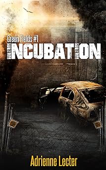Incubation: A Post-Apocalyptic Zombie Survival Thriller Series (Green Fields Book 1)