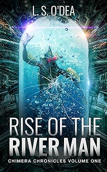 The Rise of the River-Man: An exciting genetic engineering horror story (Chimera Chronicles Book 1)