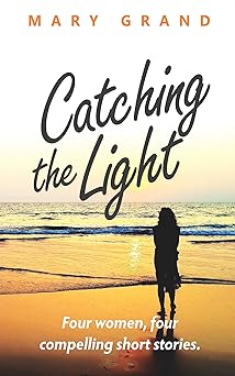 Catching the Light: Four women, four compelling short stories