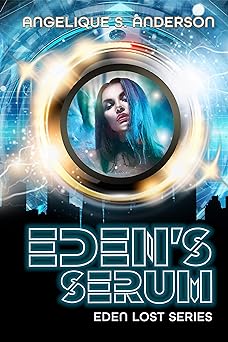 Eden's Serum (Eden Lost Book 1)
