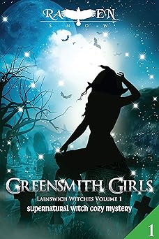 Greensmith Girls: A Supernatural Witch Cozy Mystery (Lainswich Witches Series Book 1)