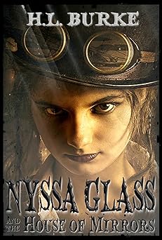 Nyssa Glass and the House of Mirrors: Book 1 in the Nyssa Glass Steampunk Series
