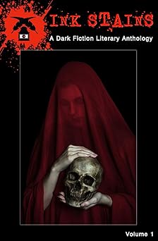Ink Stains, Volume 1: A Dark Fiction Literary Anthology