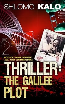 THRILLER: The Galilee Plot: (International Biological Terrorism, The Mossad, and a couple in vacation...)