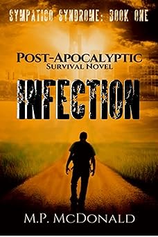 Infection: A Post-Apocalyptic Survival Novel (Sympatico Syndrome Book 1)
