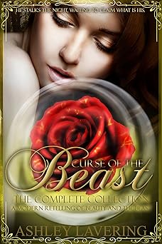 Curse of the Beast the Complete Collection: A Modern Retelling of Beauty and the Beast (Curse of the Beast: A modern retelling of Beauty and the Beast)