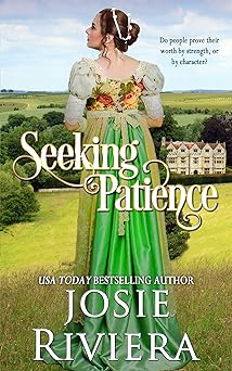 Seeking Patience: Heartwarming, Faith-filled, Clean and Wholesome Regency Romance (Seeking Series Book 3)