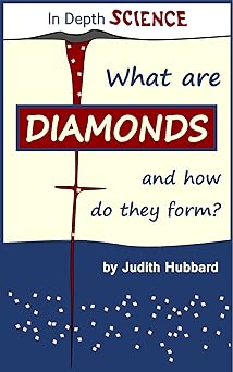 What are diamonds, and how do they form? (In Depth Science Book 1)