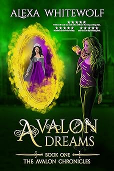 Avalon Dreams: A Modern Day Arthurian Fantasy (Avalon Chronicles Book 1)
