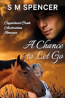 A Chance to Let Go (Copperhead Creek - Australian Romance Book 3)