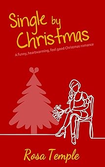 Single by Christmas: A funny, heart warming, feel good, Christmas romance