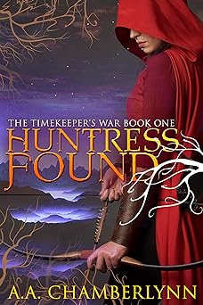 Huntress Found (The Timekeeper's War Book 1)